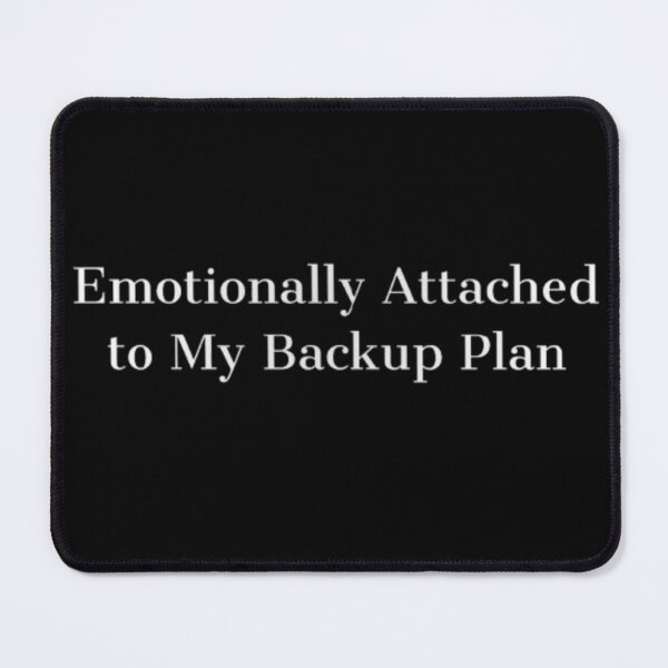 Item preview, Emotionally Attached to My Backup Plan overthinkers designed and sold by JonHenr.