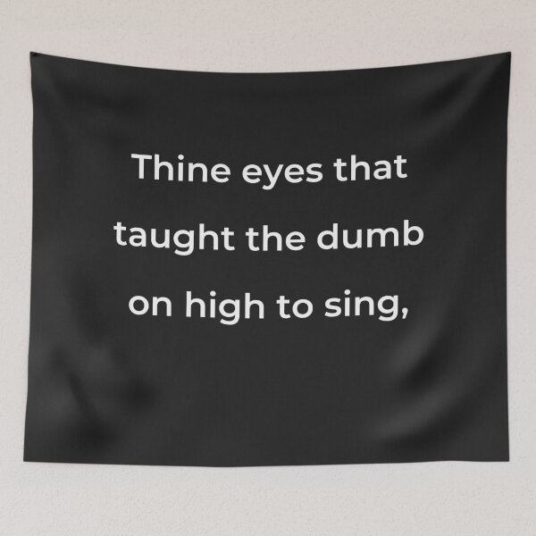 Item preview, “Thine eyes that taught the dumb on high to sing,” - print white designed and sold by ariksworld.