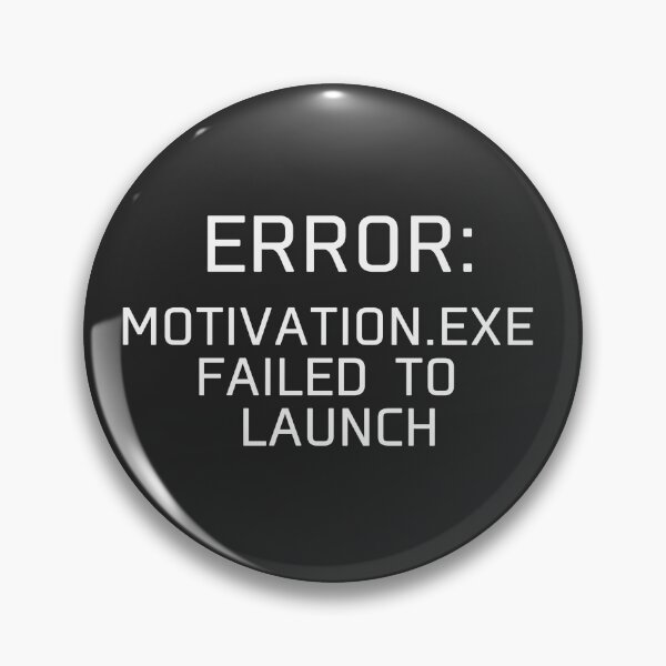 Item preview, Error: Motivation.exe Failed to Launch | Funny Relatable Computer Error Design designed and sold by Cordilla_Xevoc.
