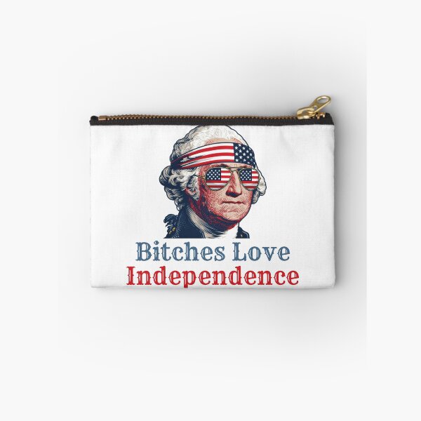 Item preview, Bitches Love Independence. George Washington funny patriotic, american flag, american pride. designed and sold by NPC-wear.