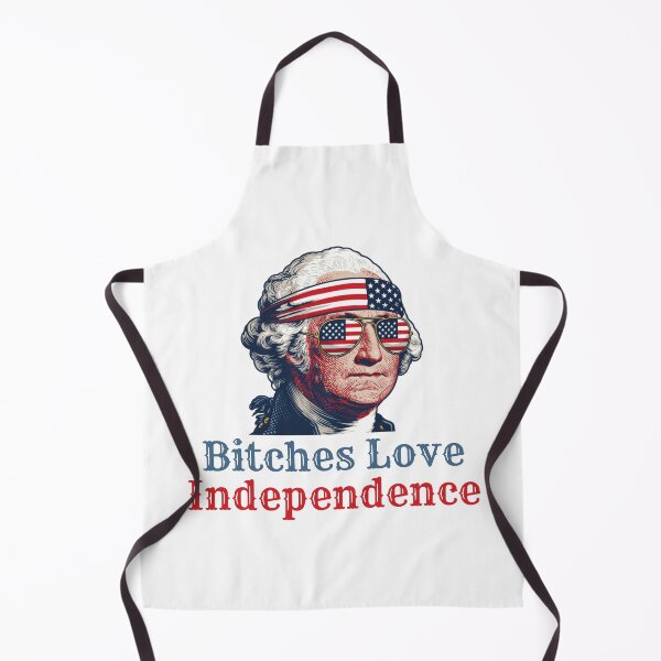 Item preview, Bitches Love Independence. George Washington funny patriotic, american flag, american pride. designed and sold by NPC-wear.