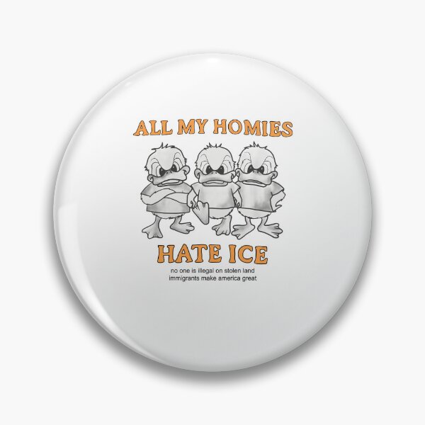 Item preview, Ducks All My Homies Hate ICE Immigrant Rights Protest designed and sold by OddPopARt.