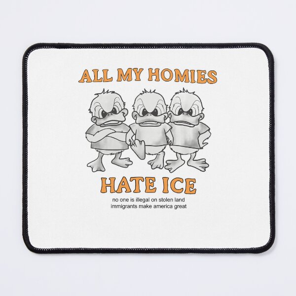 Item preview, Ducks All My Homies Hate ICE Immigrant Rights Protest designed and sold by OddPopARt.