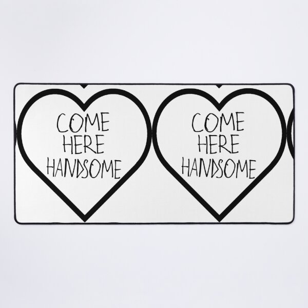 Item preview, Come Here Handsome designed and sold by kinpirks.
