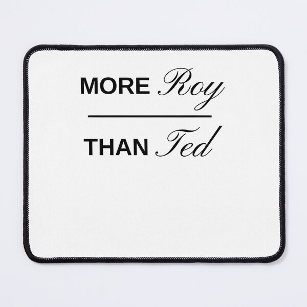 Item preview, More Roy Than Ted Funny Ted Roy Attitude Saying designed and sold by OddPopARt.