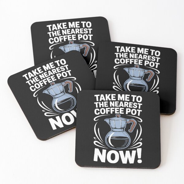 Item preview, TAKE ME TO THE NEAREST COFFEE POT NOW designed and sold by jkrphoto.