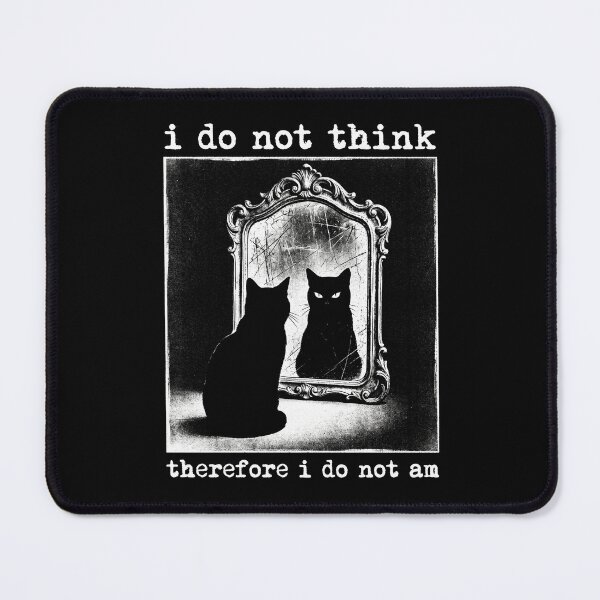 Item preview, I do not think therefore I do not am designed and sold by TheSamuraiCat.