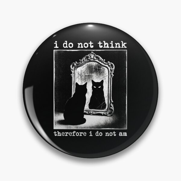 Item preview, I do not think therefore I do not am designed and sold by TheSamuraiCat.