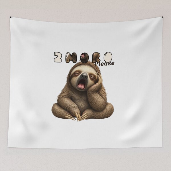 Item preview, 2Moro Please – Sleepy Sloth Humor designed and sold by El-RoiDesigns.