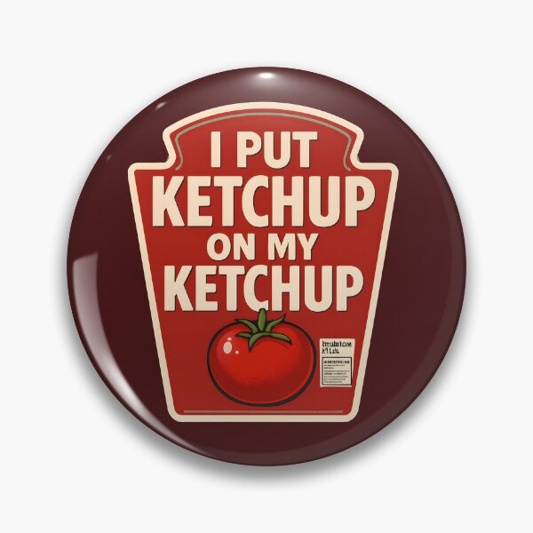 Item preview, I Put Ketchup on my Ketchup designed and sold by Pixel-Lair.