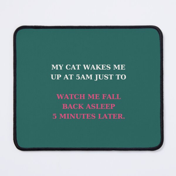 Item preview, My cat wakes me up at 5am just to watch me fall back asleep - Funny pet quote designed and sold by VYNCERA.