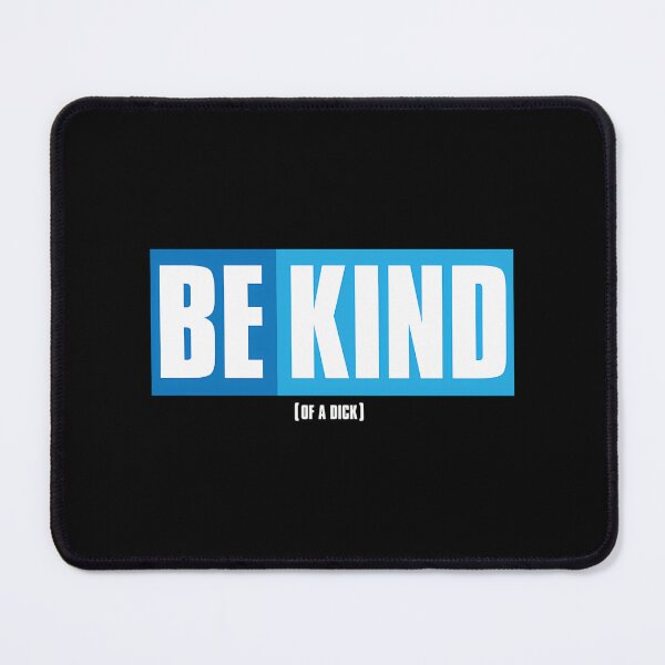 Item preview, Be Kind (Of A Dick) designed and sold by wayne-hanz.