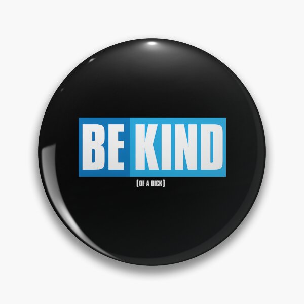 Item preview, Be Kind (Of A Dick) designed and sold by wayne-hanz.