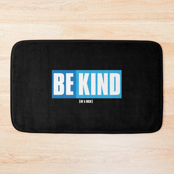 Item preview, Be Kind (Of A Dick) designed and sold by wayne-hanz.