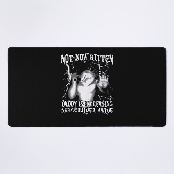 Item preview, Not Now Kitten – Daddy Is Increasing Shareholder Value Funny Wolf Meme designed and sold by roartusa.
