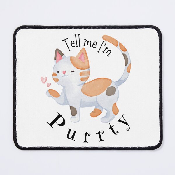 Item preview, Cute Cat Tell Me I'm Purrty designed and sold by SunandShade.