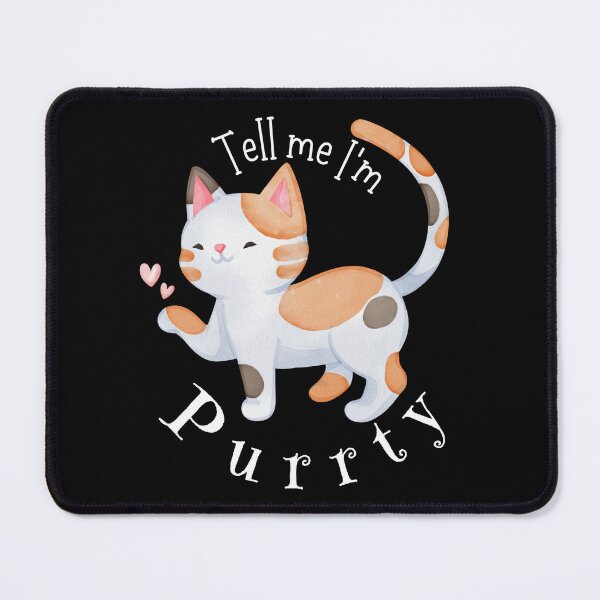 Item preview, Cute Cat Tell Me I'm Purrty designed and sold by SunandShade.
