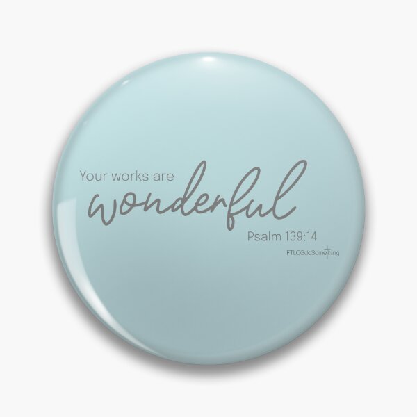 Item preview, Your works are wonderful I praise you because I am fearfully and wonderfully made Psalm 139:14 designed and sold by FTLOG.
