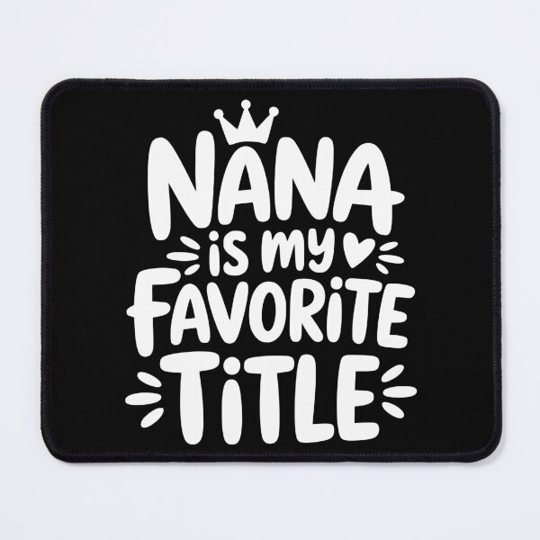 Item preview, Nana Is My Favorite Title designed and sold by theartfulaspie.