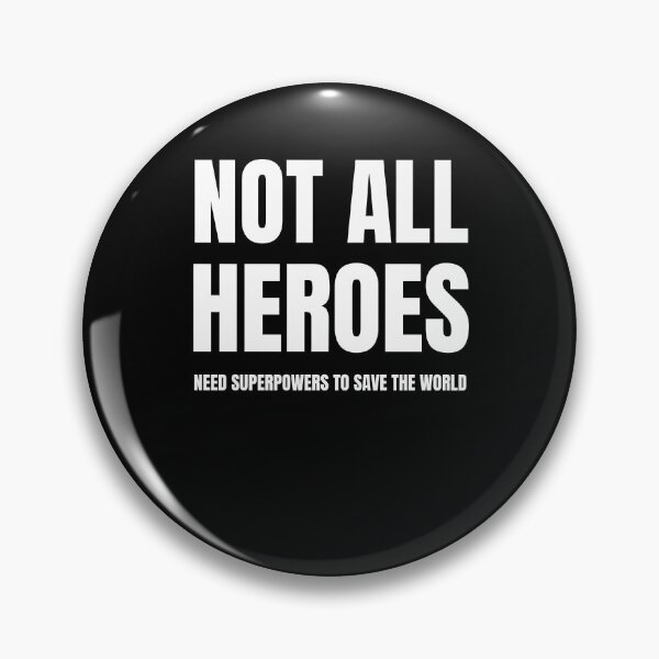 Item preview, Not All Heroes Need Superpowers To Save The World designed and sold by keelyn-spahr.
