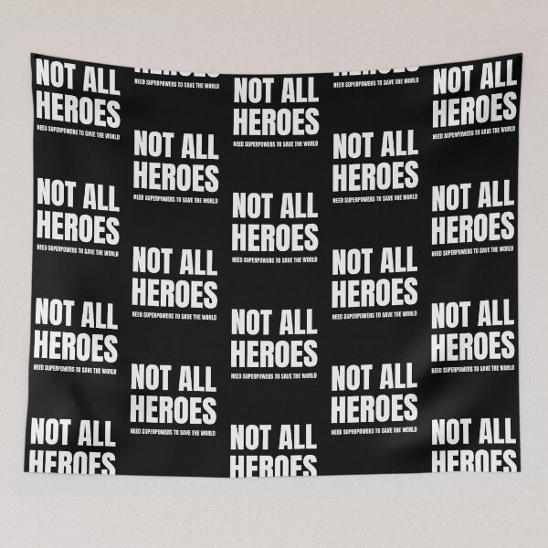 Item preview, Not All Heroes Need Superpowers To Save The World designed and sold by keelyn-spahr.