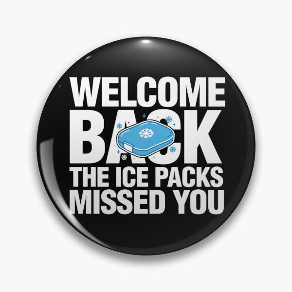 Item preview, Welcome Back The Ice Packs Missed You designed and sold by Millsoft.