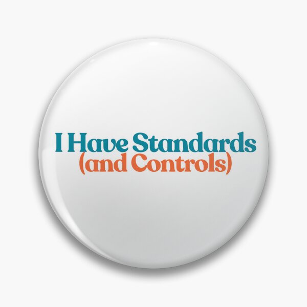 Item preview, I Have Standards (and Controls) designed and sold by colonyclub.