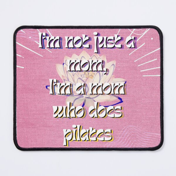 Item preview, I'm not just a mom, I'm a mom who does pilates designed and sold by rosesbystorm.