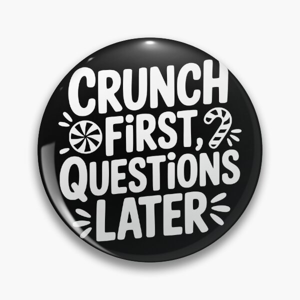 Item preview, Crunch First Questions Later designed and sold by theartfulaspie.