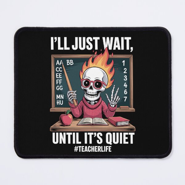 Item preview, I’ll Just Wait Until It’s Quiet – TeacherLife designed and sold by jkrphoto.