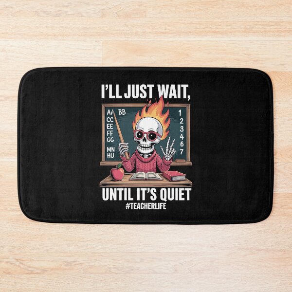 Item preview, I’ll Just Wait Until It’s Quiet – TeacherLife  designed and sold by jkrphoto.