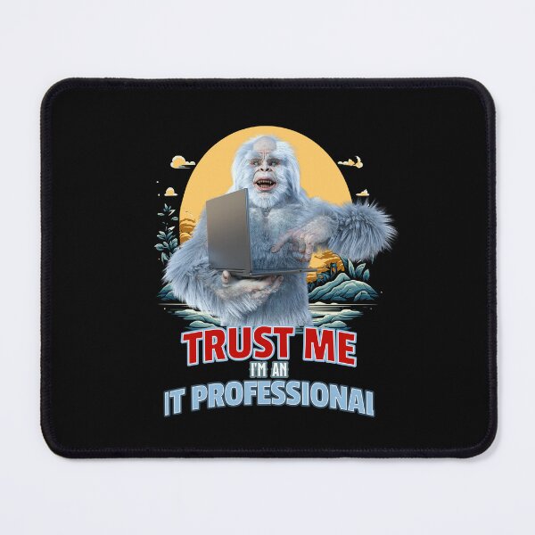Item preview, Trust Me I'm an IT Professional Yeti Humor designed and sold by Vac1.