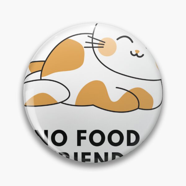 Item preview, NO FOOD NO FRIENDSHIP designed and sold by PraArts2002.