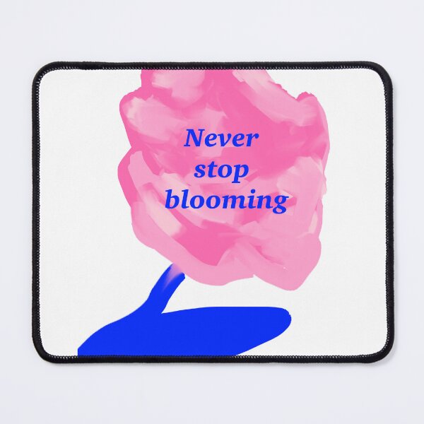Item preview, Never stop blooming designed and sold by MMysteryArtist.