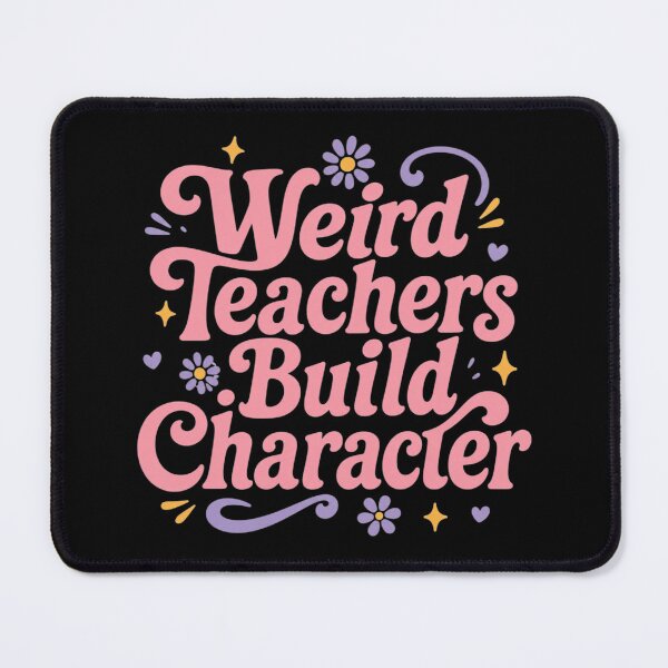 Item preview, Weird Teachers Build Character, Cool Teacher, Teacher Life, Best Teacher Gift, Teacher designed and sold by Quiajia.