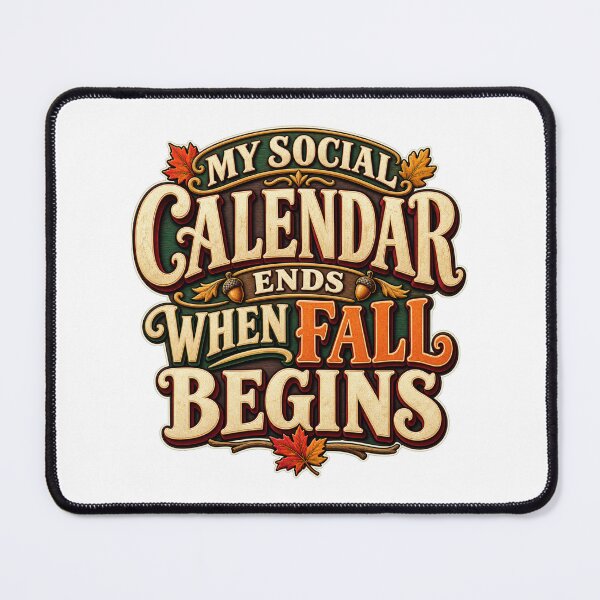 Item preview, My Social Calendar Ends When Fall Begins designed and sold by FZ Designs.