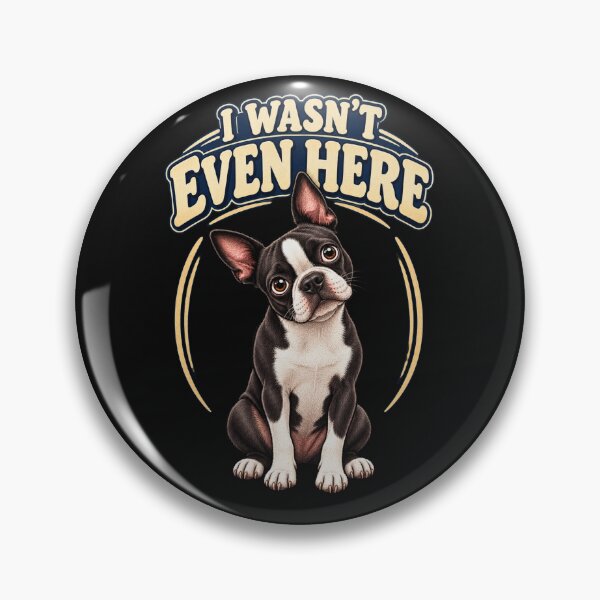 Item preview, I Wasn't Even Here Funny Boston Terrier Dog Humor designed and sold by AdicretorDesign.