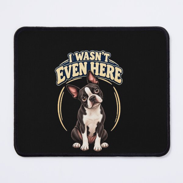 Item preview, I Wasn't Even Here Funny Boston Terrier Dog Humor designed and sold by AdicretorDesign.
