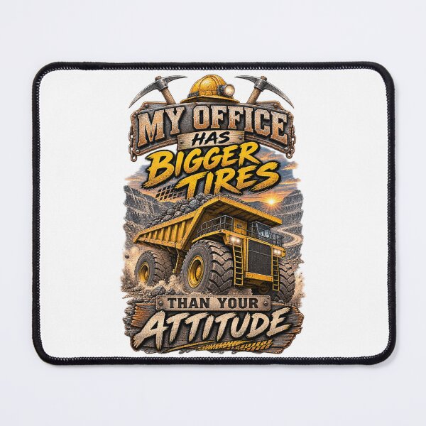 Item preview, My Office Has Bigger Tires Than Your Attitude designed and sold by MJ3in1.