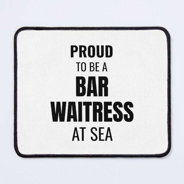 Item preview, Proud to be a Bar Waitress at Sea (Black) designed and sold by ShipCrewNation.