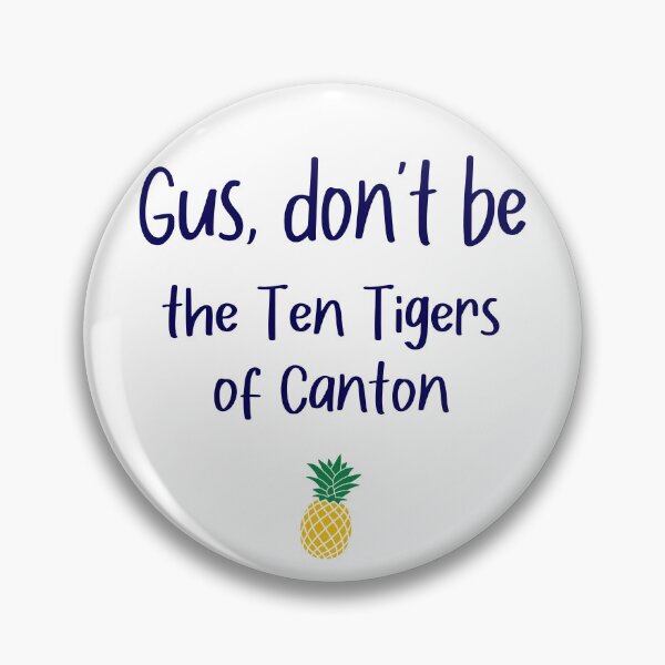 Item preview, Gus don't be - Ten Tigers - Psych designed and sold by hotchkiss2earth.