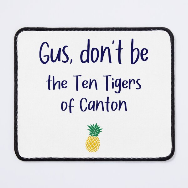 Item preview, Gus don't be - Ten Tigers - Psych designed and sold by hotchkiss2earth.