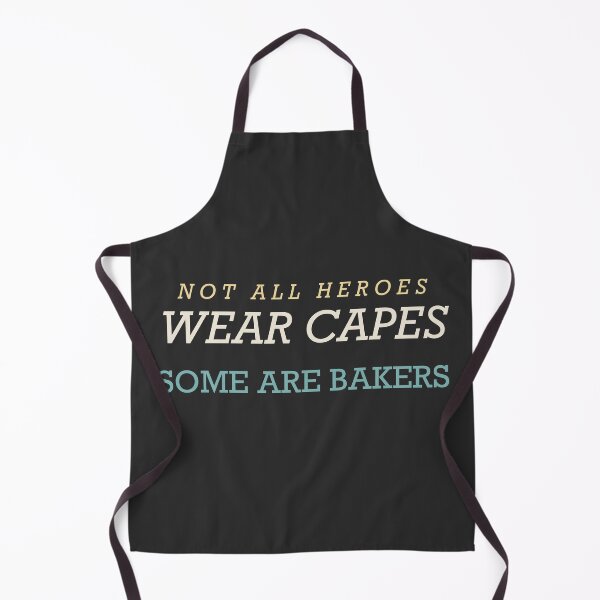 Item preview, Not All Heroes Wear Capes Some Are Bakers - Baker designed and sold by RetroThreadWorks.