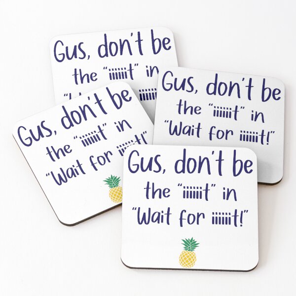 Item preview, Gus don't be - Wait For It - Psych designed and sold by hotchkiss2earth.