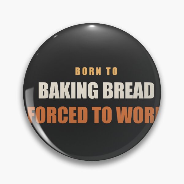 Item preview, Born To Baking Bread Forced To Work - Baker designed and sold by RetroThreadWorks.