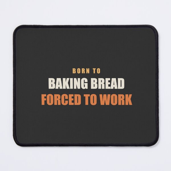 Item preview, Born To Baking Bread Forced To Work - Baker designed and sold by RetroThreadWorks.