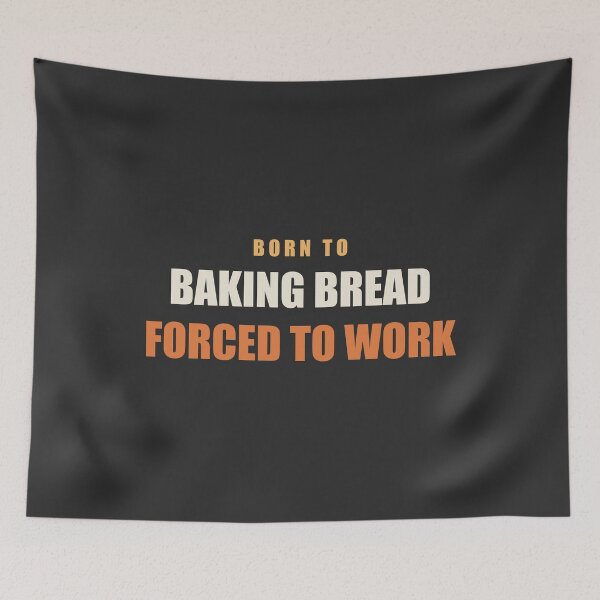 Item preview, Born To Baking Bread Forced To Work - Baker designed and sold by RetroThreadWorks.