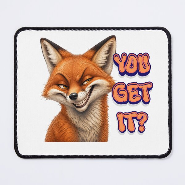 Item preview, You Get It? – Smirking Fox Attitude designed and sold by El-RoiDesigns.
