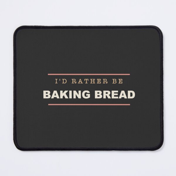 Item preview, I'd Rather Be Baking Bread - Baker designed and sold by RetroThreadWorks.