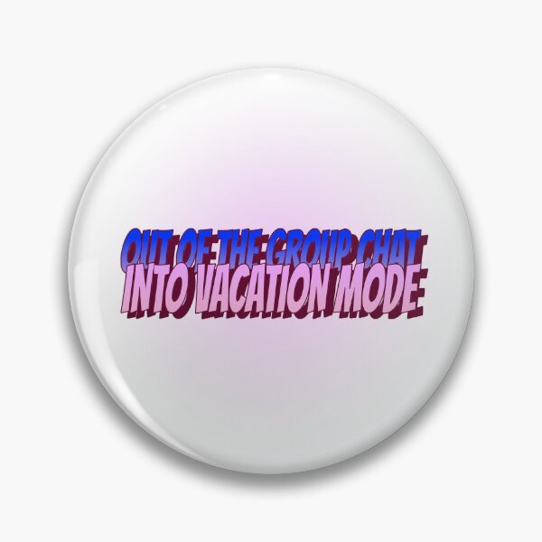 Item preview, Out of the Group Chat, into Vacation Mode  designed and sold by CreationsbYKz.